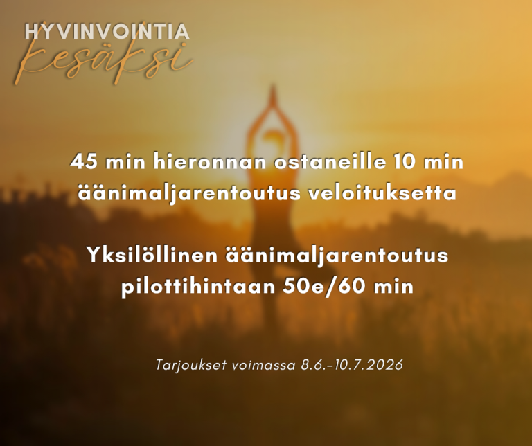 Hyvinvointia kesäksi: lyhyt äänimaljarentoutus veloituksetta 45 min hieronnan ostaneille.