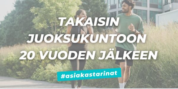 Asiakkaan onnistumistarina, kuinka hän pääsi takaisin juoksukuntoon 20 vuoden tauon jälkeen.